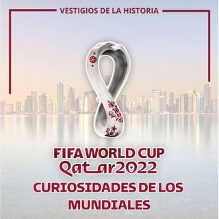 Qatar 2022 las curiosidades de los mundiales