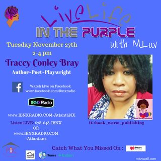 Live Life In The Purple with MLuv Show 11-27-18 Guest Tracey Conley Bray