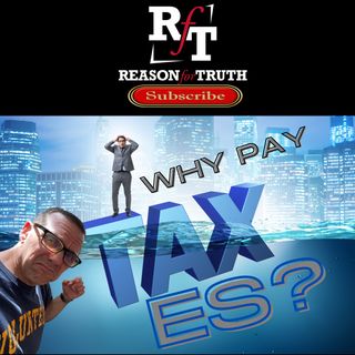 WHY PAY TAXES? - 4:18:22, 6.27 PM
