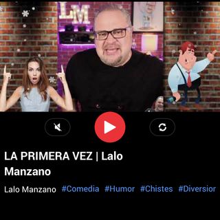 Lalo Manzano _ La Primera Vez _ Chiste