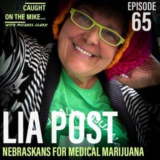 Episode 65-Nebraskans for Medical Marijuana with  Lia Post