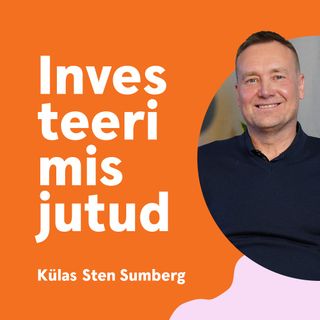 Investeerimistund #22 - külas pikaaegne investor Sten Sumberg!
