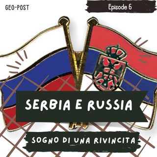 Ep 6 - Serbia e Russia: sogno di una rivincita
