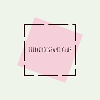 TITTYCROISSANT CLUB