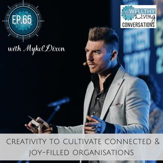 #65 Creativity to cultivate connected and joy-filled organisations