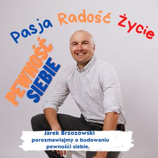 Porozmawiajmy o pewności siebie - Jarek Brzozowski