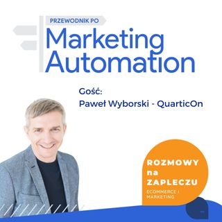 43. W ogniu pytań - Paweł Wyborski - QuarticOn - Przewodnik po Marketing Automation