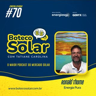 EP70 - Ronald Thome | Energia solar é revolução