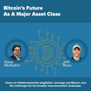 EP27_Jeff Ross - The Macro View - Bitcoin's Future Potential As A Major Asset Class