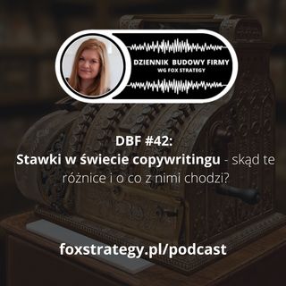 DBF #42: Stawki w świecie copywritingu - skąd te różnice i o co z nimi chodzi? [BIZNES] [MARKETING]