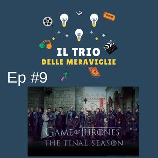 Ep 9 - Ricomincia Game Of Thrones