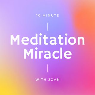 10 Minute Meditation Miracle
