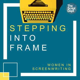 Stepping into Frame | Women in Screenwriting