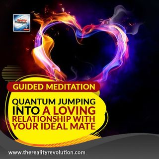 Guided Meditation - Quantum Jump Into A Loving Relationship With Your Ideal Mate