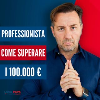 Professionista, come si superano i 100.000 Euro