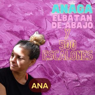 Cotidianos_ Anaga, El Batan de Abajo, 500 Escalones y Ana