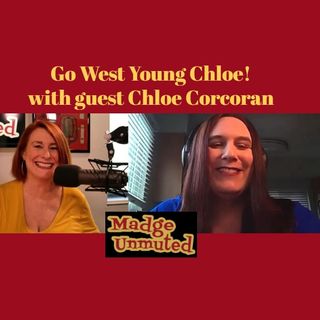Go West Young Chloe! With Guest Chloe Corcoran