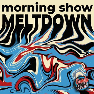 Candy 95 - Morning Show Meltdown