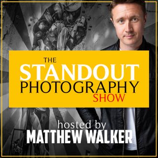 The Standout Photography Show with Matthew Walker