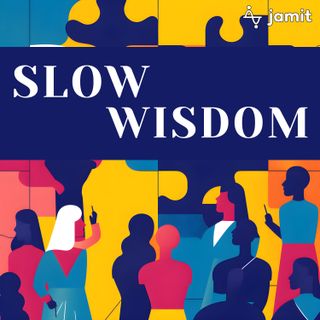 Slow Wisdom