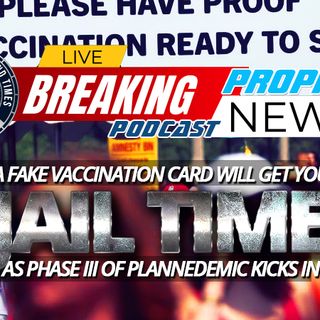 NTEB PROPHECY NEWS PODCAST: New York Passes 'Truth in Vaccination' Law That Mandates Jail Time For Falsifying A COVID-19 Vaccination Card