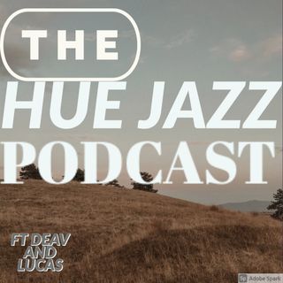 Hue Jazz Podcast
