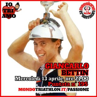 Passione Triathlon n° 195 🏊🚴🏃💗 Giancarlo Bettin