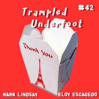 Trampled Underfoot Podcast 42 - Paris in China