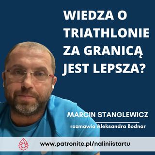 #47 Czy za granicą wiedza o triathlonie jest lepsza? - Marcin Stanglewicz