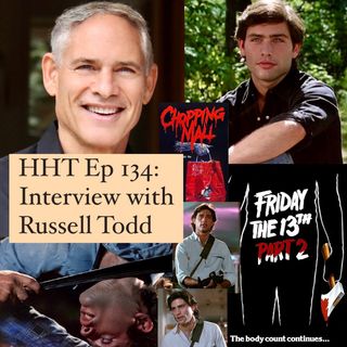 Ep 134: Interview w/Russell Todd from "F13 Pt 2" & "Chopping Mall"