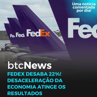 BTC News - FEDEX desaba 22%! Desaceleração da economia atinge os resultados da empresa