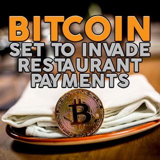 202. Bitcoin Set to Invade Restaurant Payments