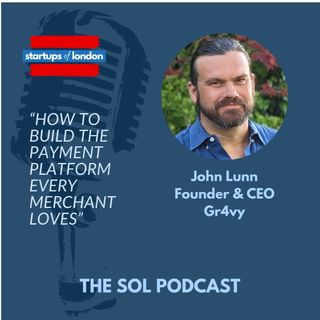 How to Build the Payment Platform Every Merchant Loves with John Lunn, Founder & CEO Gr4vy