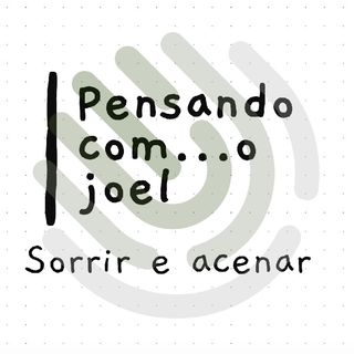 Pensando com...o joel