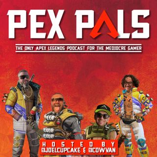 Pex Pals: An Apex Legends Podcast for the Mediocre Gamer