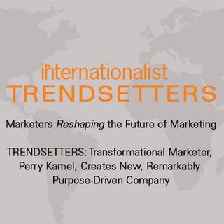 Transformational Marketer, Perry Kamel, Creates New, Remarkably Purpose-Driven Company