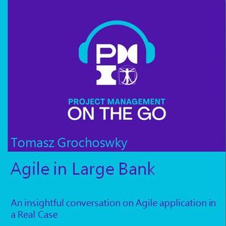 Ep44 Tomasz Grochowsky - Agile in large bank