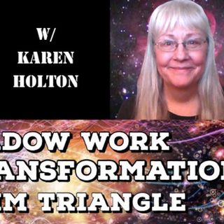 Shadow Work, Life Transformation & Victim Triangle with Karen Holton
