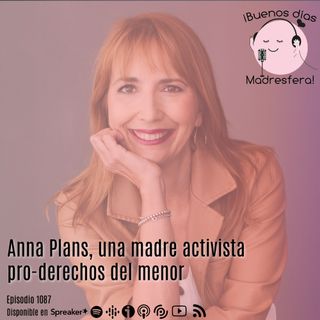 Anna Plans: una madre activista pro-derechos del menor
