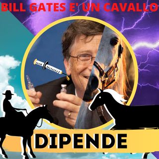 BILL GATES è un CAVALLO...e i cavalli sono brutte persone
