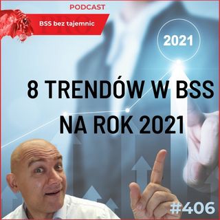 #406 8 Trendów w BSS na rok 2021