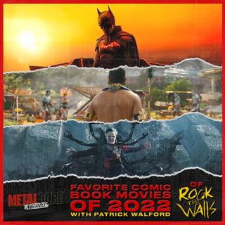 Favorite Comic Book Movies of 2022 w/ Patrick Walford of Rock The Walls