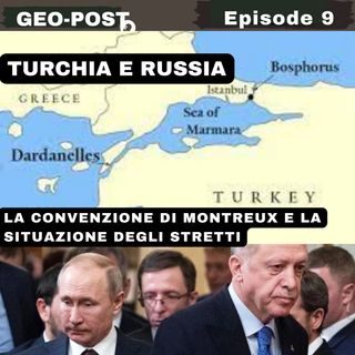 Ep 9 - Russia e Turchia: la convenzione di Montreaux e la situazione degli stretti