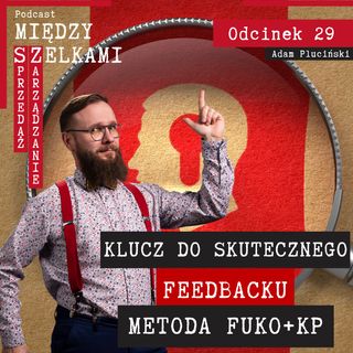 Odcinek 29 - Klucz do skutecznego feedbacku: Metoda FUKO+KP