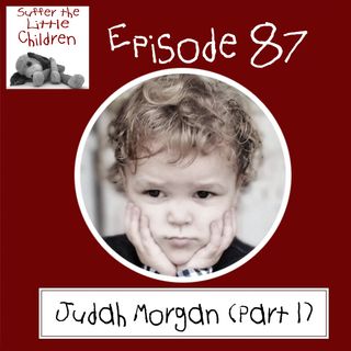 Episode 87: Judah Morgan (Part 1)