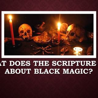 What does the Scripture say about black magic?