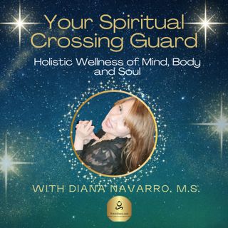 Your Holistic Spiritual Crossing Guard -This is Diana
