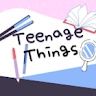 Teenage Things