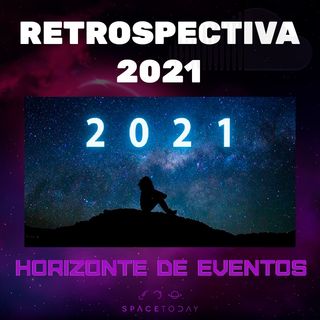 Horizonte de Eventos - Episódio 37 - Retrospectiva 2021