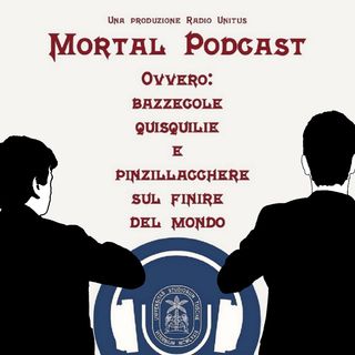 Mortal Podcast - Quarta Puntata / 𝐈𝐥 𝐆𝐫𝐚𝐧 𝐅𝐢𝐧𝐚𝐥𝐞